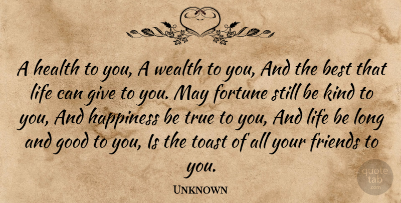 Unknown Quote About Best, Fortune, Good, Happiness, Health: A Health To You A...