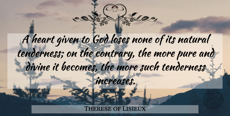 Therese of Lisieux Quote About Inspirational, Heart, Natural: A Heart Given To God...
