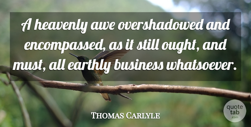 Thomas Carlyle Quote About Awe, Heavenly, Stills: A Heavenly Awe Overshadowed And...