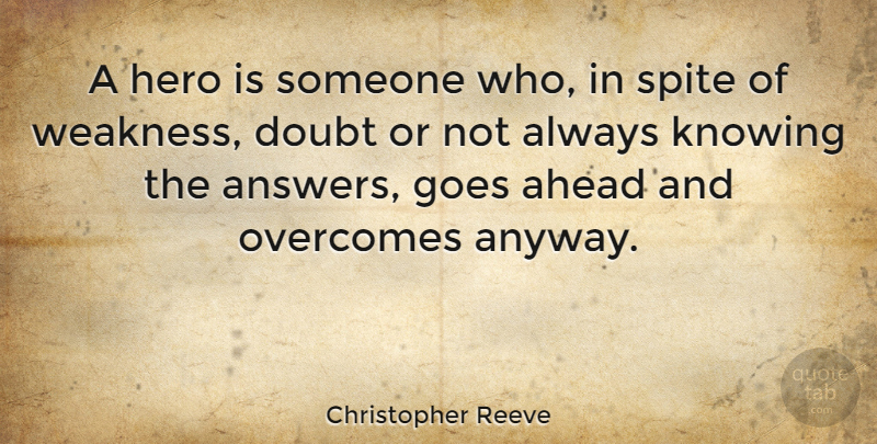 Christopher Reeve Quote About Hero, Knowing, Doubt: A Hero Is Someone Who...