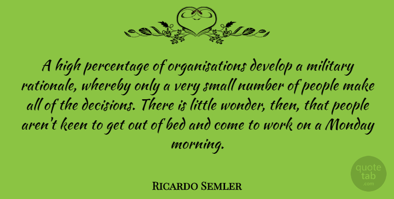 Ricardo Semler Quote About Monday, Morning, Military: A High Percentage Of Organisations...