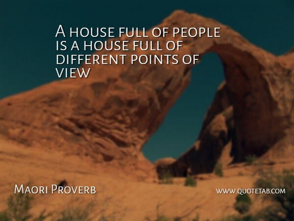 Maori Proverb Quote About Full, House, People, Points, View: A House Full Of People...