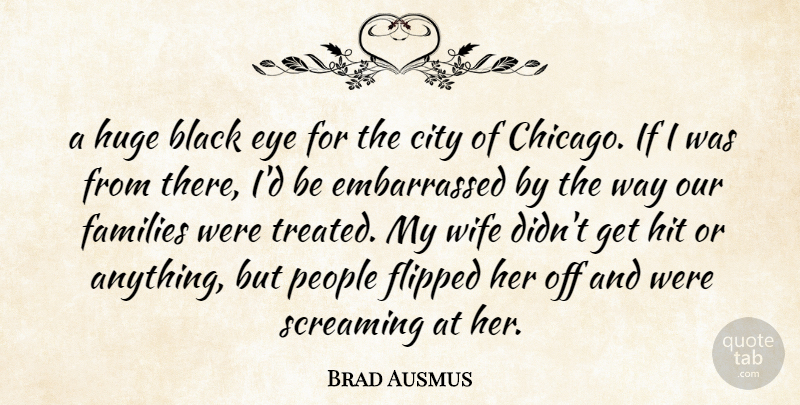 Brad Ausmus Quote About Black, City, Eye, Families, Flipped: A Huge Black Eye For...