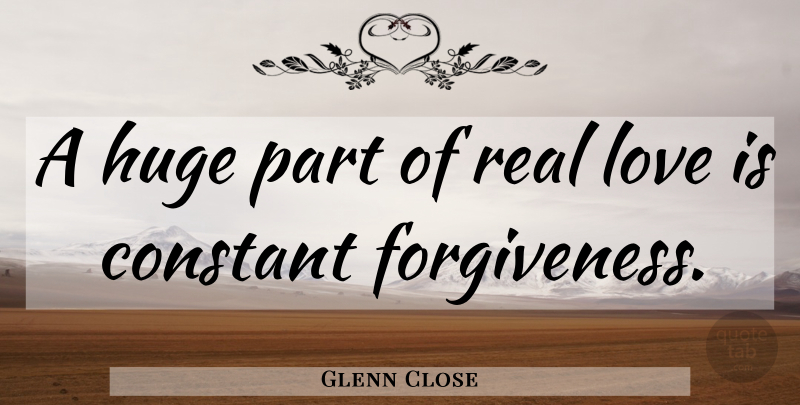 Glenn Close Quote About Love, Dream, Real: A Huge Part Of Real...