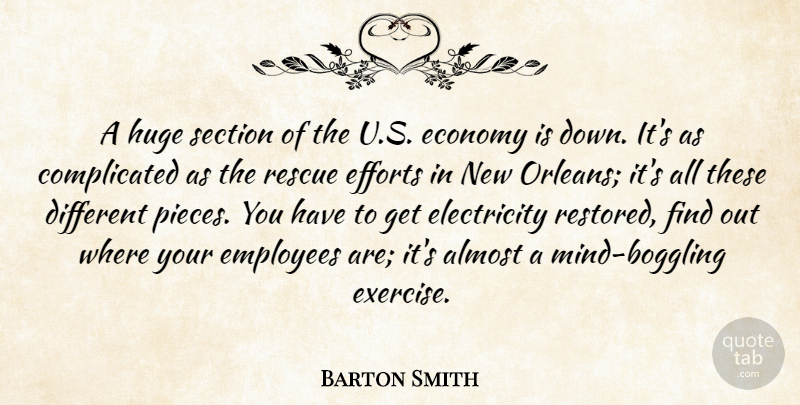 Barton Smith Quote About Almost, Economy, Efforts, Electricity, Employees: A Huge Section Of The...