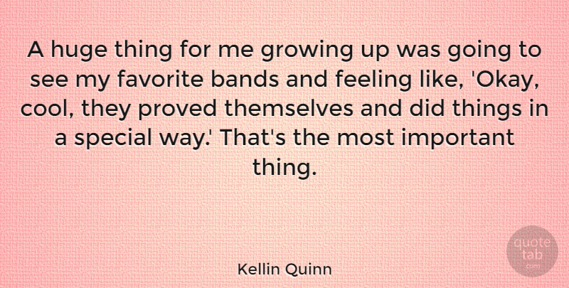 Kellin Quinn Quote About Bands, Cool, Favorite, Growing, Huge: A Huge Thing For Me...