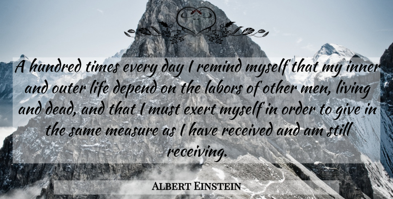 Albert Einstein Quote About Cooperation, Depend, Exert, Hundred, Inner: A Hundred Times Every Day...