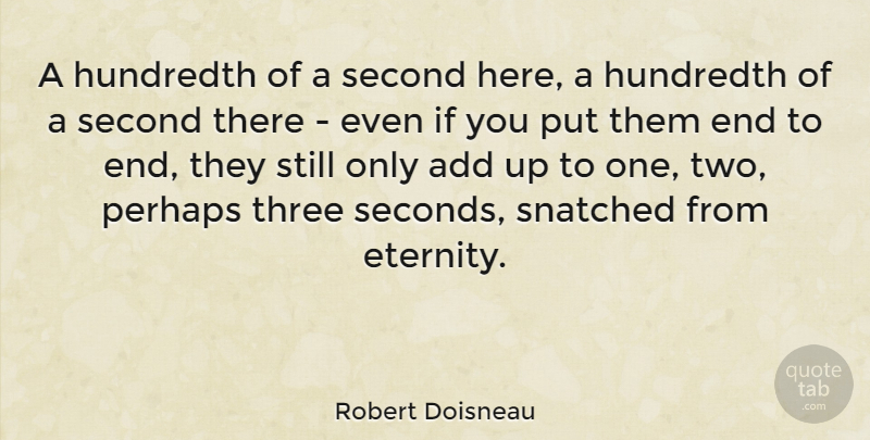 Robert Doisneau Quote About Add, Hundredth, Perhaps, Second, Three: A Hundredth Of A Second...