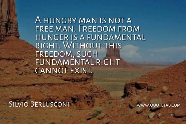 Silvio Berlusconi Quote About Men, Hunger, Hungry: A Hungry Man Is Not...