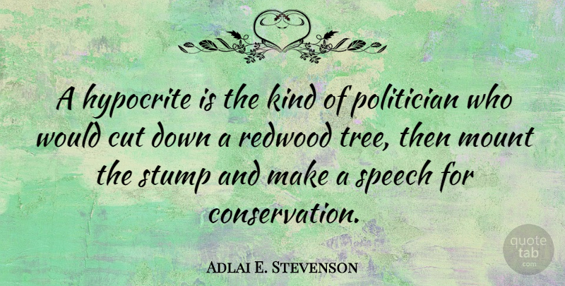 Adlai E. Stevenson Quote About Fake People, Hypocrite, Cutting: A Hypocrite Is The Kind...