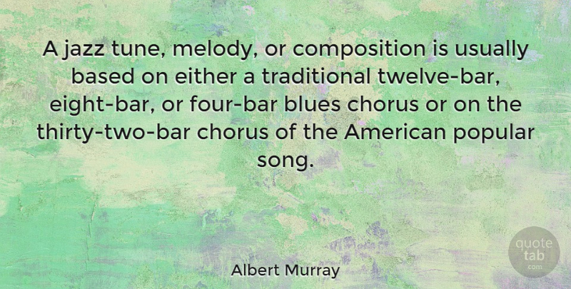 Albert Murray Quote About Based, Chorus, Either, Popular: A Jazz Tune Melody Or...