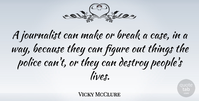 Vicky McClure Quote About Figure, Journalist: A Journalist Can Make Or...