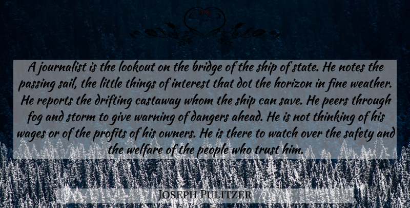 Joseph Pulitzer Quote About Thinking, Fog, Bridges: A Journalist Is The Lookout...