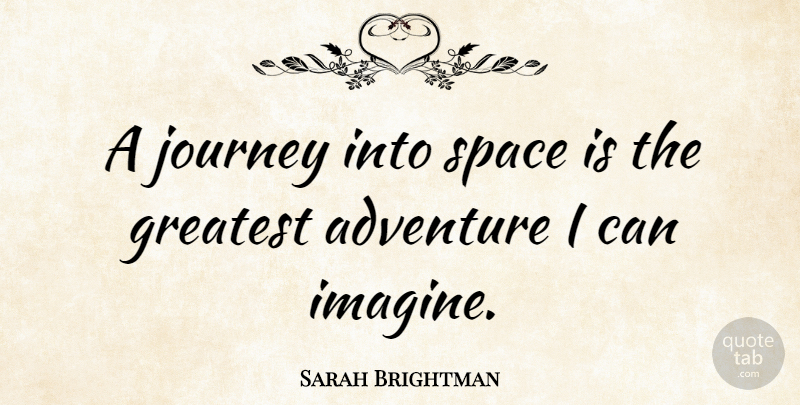 Sarah Brightman Quote About Adventure, Journey, Space: A Journey Into Space Is...