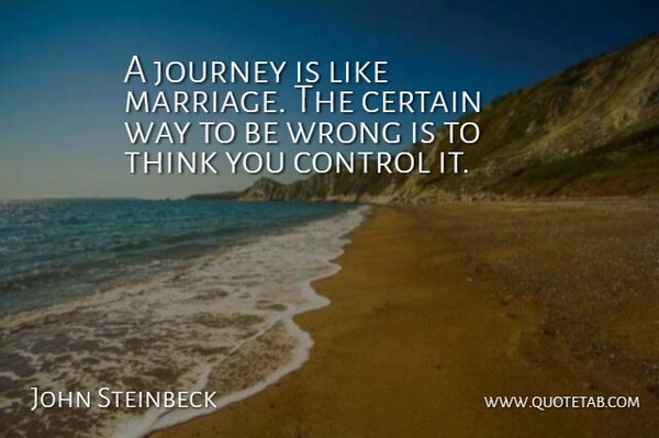 John Steinbeck Quote About Marriage, Travel, Adventure: A Journey Is Like Marriage...