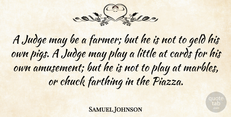 Samuel Johnson Quote About Cards, Chuck, Judge, Judgment And Judges: A Judge May Be A...