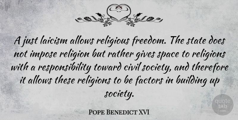 Pope Benedict XVI Quote About Religious, Responsibility, Building Up: A Just Laicism Allows Religious...