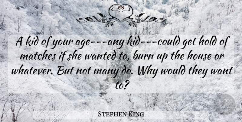 Stephen King Quote About Kids, House, Age: A Kid Of Your Age...