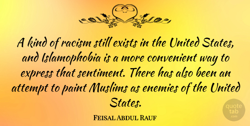 Feisal Abdul Rauf Quote About Racism, Enemy, United States: A Kind Of Racism Still...