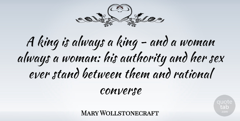 Mary Wollstonecraft Quote About Sex, Kings, Authority: A King Is Always A...