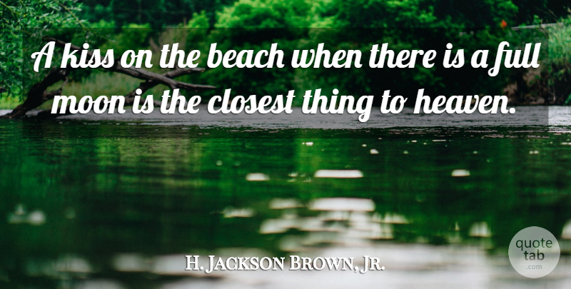 H. Jackson Brown, Jr. Quote About Beach, Kissing, Moon: A Kiss On The Beach...