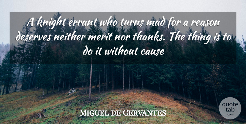Miguel de Cervantes Quote About Knights, Mad, Causes: A Knight Errant Who Turns...