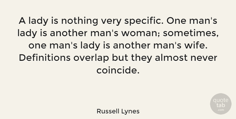 Russell Lynes Quote About Men, Wife, Definitions: A Lady Is Nothing Very...