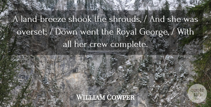 William Cowper Quote About Crew, Land, Royal, Shook: A Land Breeze Shook The...