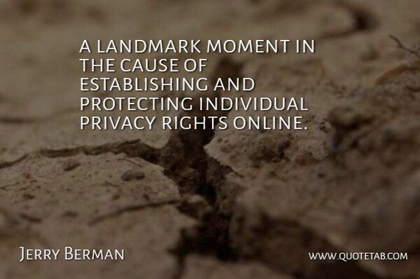 Jerry Berman Quote About Cause, Individual, Landmark, Moment, Privacy: A Landmark Moment In The...