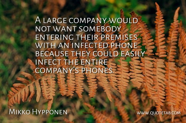 Mikko Hypponen Quote About Company, Easily, Entering, Entire, Infected: A Large Company Would Not...