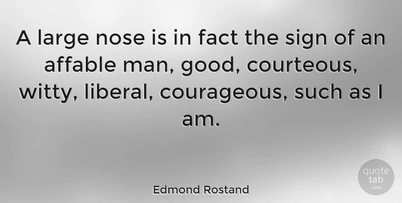 Edmond Rostand Quote About Witty, Men, Noses: A Large Nose Is In...