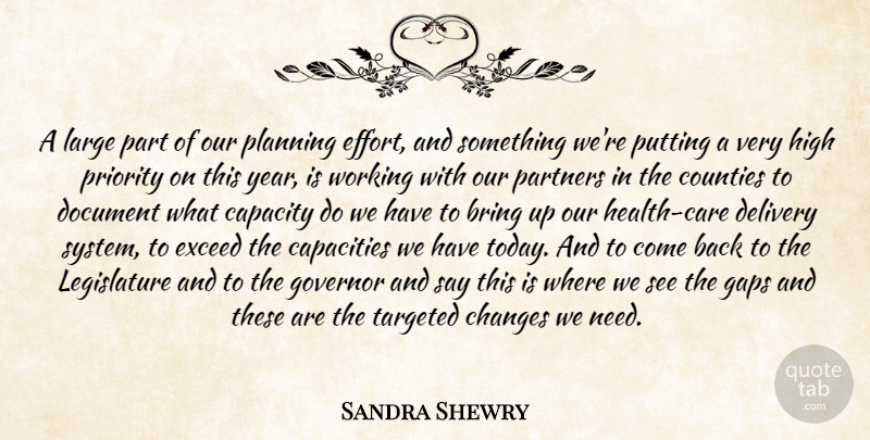 Sandra Shewry Quote About Bring, Capacities, Capacity, Changes, Counties: A Large Part Of Our...