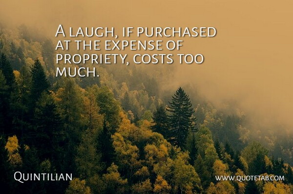 Quintilian Quote About Purchased, Quotes: A Laugh If Purchased At...