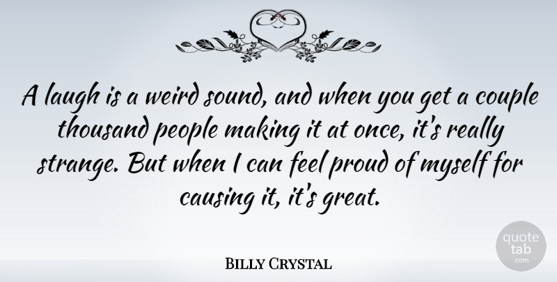 Billy Crystal Quote About Couple, Laughing, People: A Laugh Is A Weird...