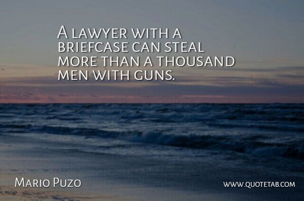 Mario Puzo Quote About American Novelist, Briefcase, Law And Lawyers, Lawyer, Men: A Lawyer With A Briefcase...