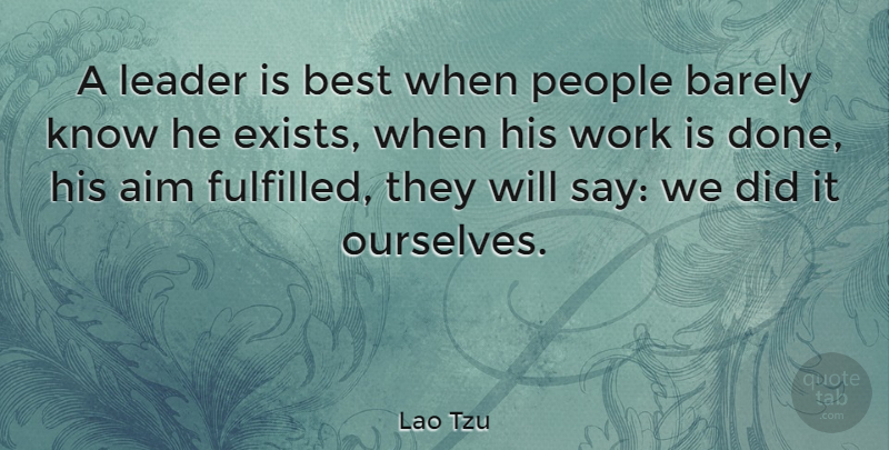 Lao Tzu Quote About Aim, Barely, Best, Irish Poet, Leader: A Leader Is Best When...