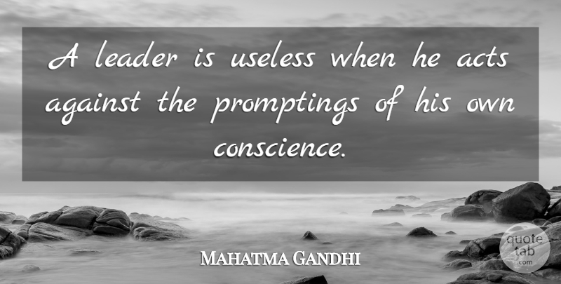 Mahatma Gandhi Quote About Inspirational, Leader, Useless: A Leader Is Useless When...