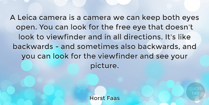 Horst Faas Quote About Backwards, Both, Camera: A Leica Camera Is A...