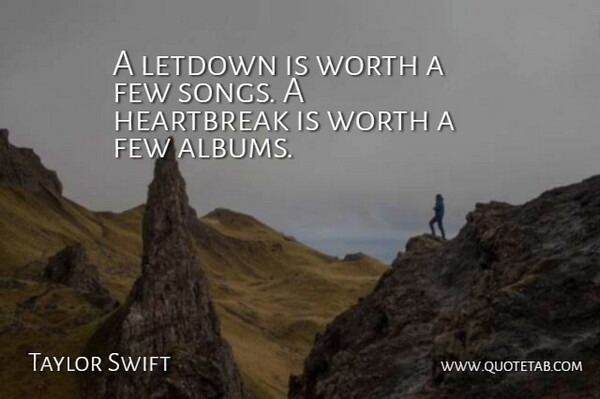 Taylor Swift Quote About Song, Albums, Letdowns: A Letdown Is Worth A...