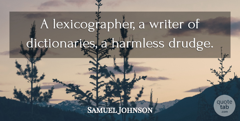Samuel Johnson Quote About Book, Reading, Lexicographer: A Lexicographer A Writer Of...