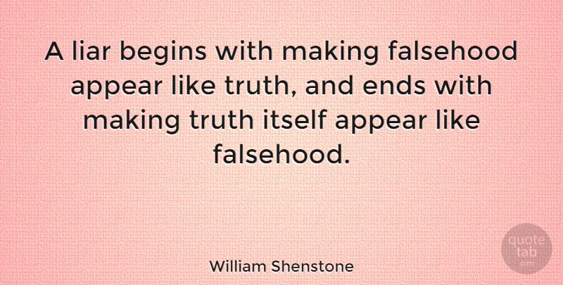 William Shenstone Quote About Liars, Lying, Ends: A Liar Begins With Making...