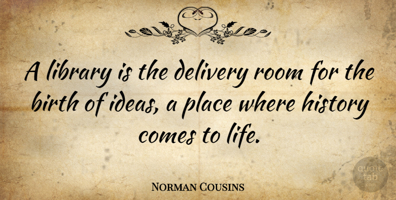 Norman Cousins Quote About Book, Reading, Ideas: A Library Is The Delivery...