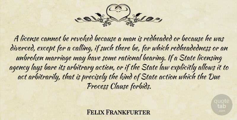 Felix Frankfurter Quote About Men, Law, Agency: A License Cannot Be Revoked...