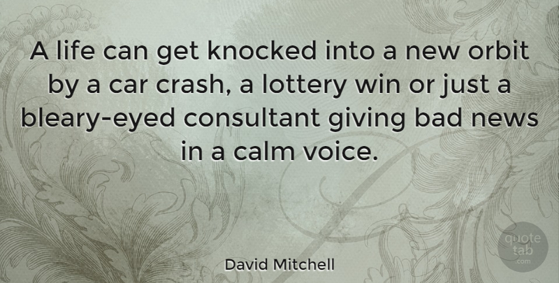 David Mitchell Quote About Winning, Voice, Giving: A Life Can Get Knocked...