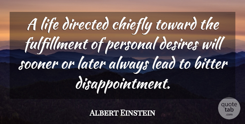 Albert Einstein Quote About Inspirational, Disappointment, Desire: A Life Directed Chiefly Toward...