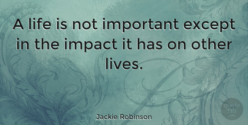 Jackie Robinson Quote About Inspirational, Life, Basketball: A Life Is Not Important...