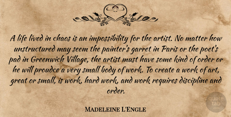 Madeleine L'Engle Quote About Art, Hard Work, Order: A Life Lived In Chaos...