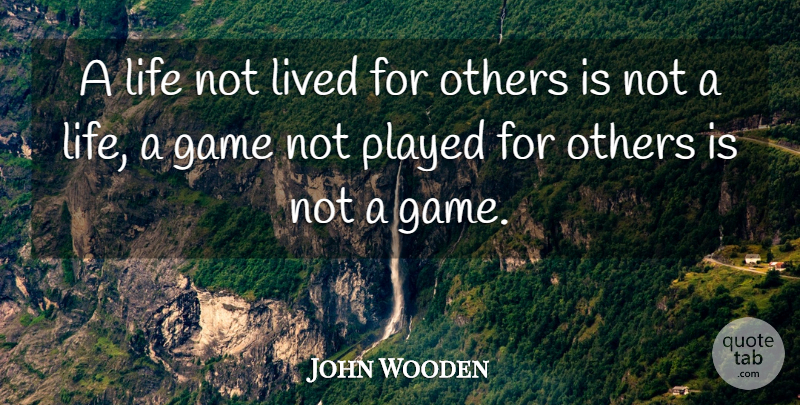 John Wooden Quote About Games: A Life Not Lived For...