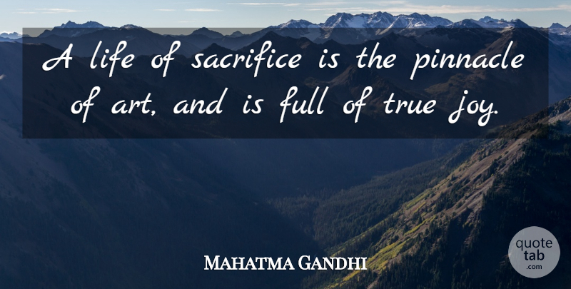 Mahatma Gandhi Quote About Art, Inspirational Life, Sacrifice: A Life Of Sacrifice Is...
