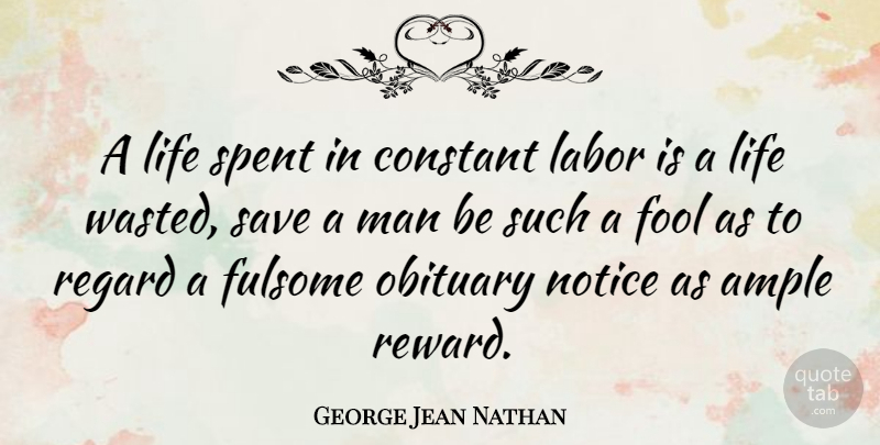 George Jean Nathan Quote About Success, Work, Stress: A Life Spent In Constant...